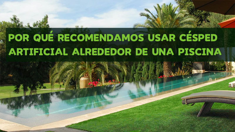 Por qué recomendamos usar césped artificial alrededor de una piscina