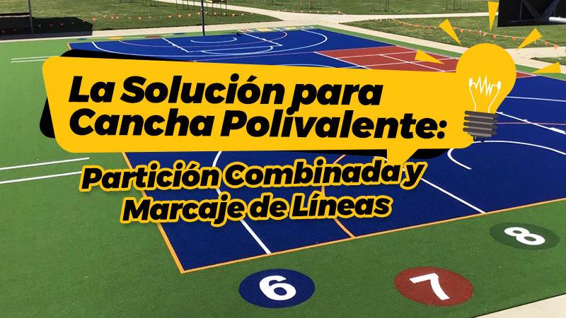 La Solución para Cancha Polivalente: Partición Combinada y Marcaje de Líneas