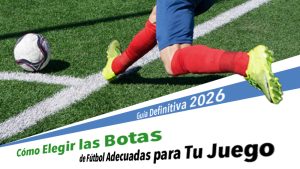 Guía Definitiva para Elegir las Botas de Fútbol Adecuadas para su Juego en 2026