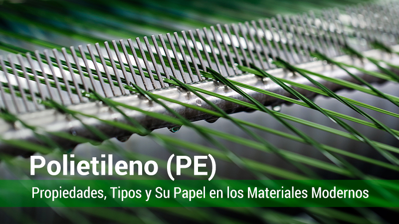 Polietileno (PE): Propiedades, Tipos y Su Papel en los Materiales Modernos
