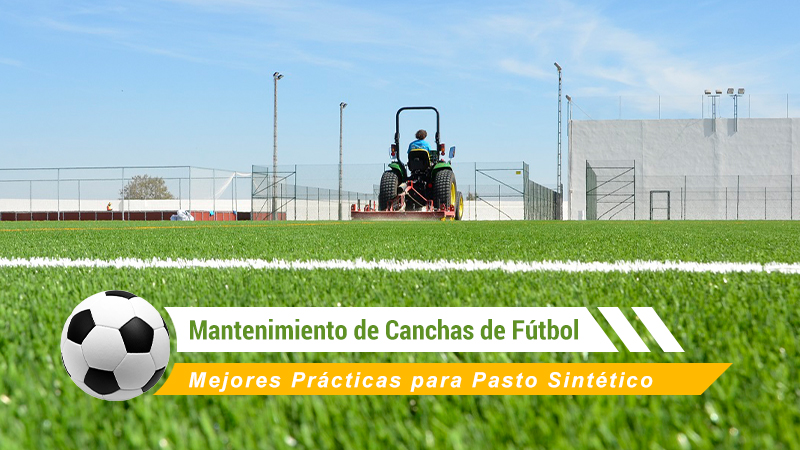 Mantenimiento de Canchas de Fútbol: Mejores Prácticas para Pasto Sintético