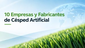 10 Empresas y Fabricantes de Césped Artificial