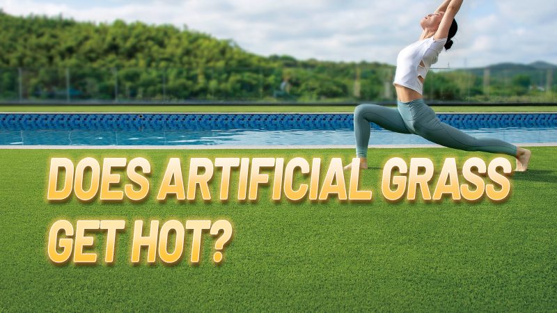 Does Artificial Grass Get Hot?