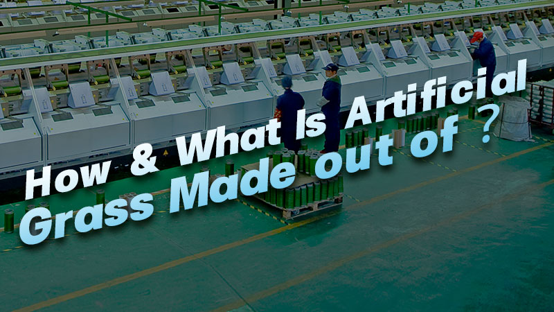 How & What Is Artificial Grass Made out of | Artificial Grass Manufacturing