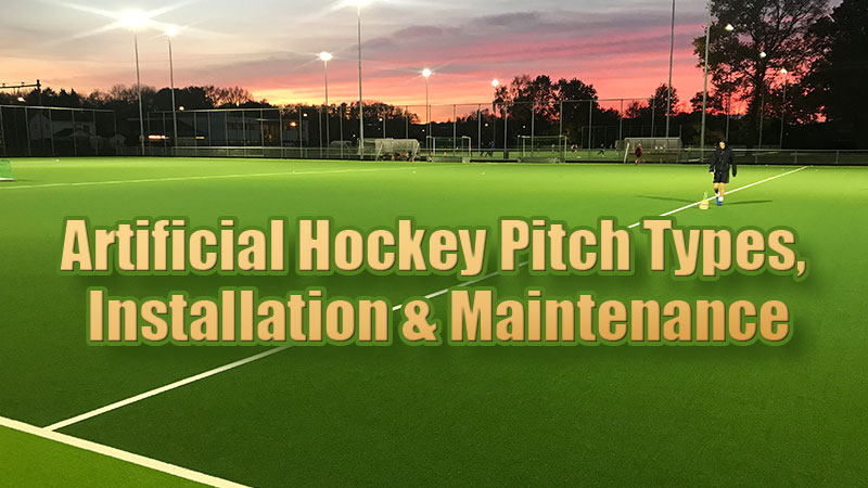 Artificial Hockey Pitch Types, Installation & Maintenance