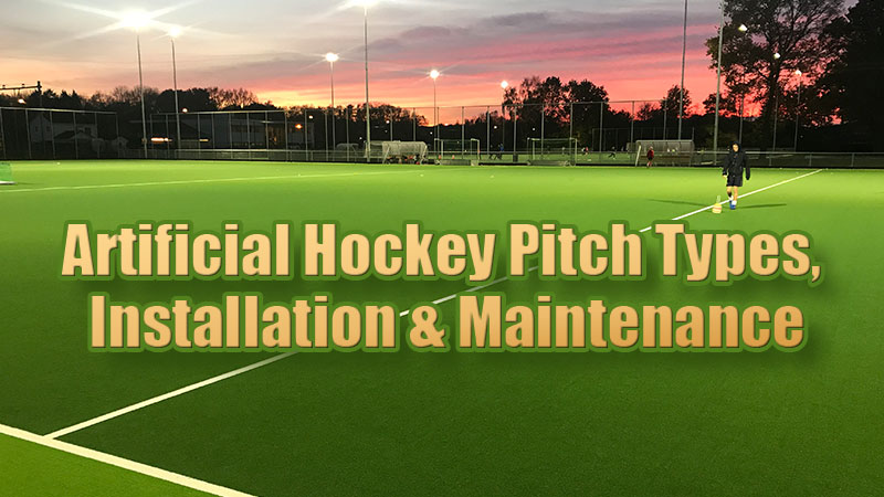 Artificial hockey pitch types, installation & maintenance