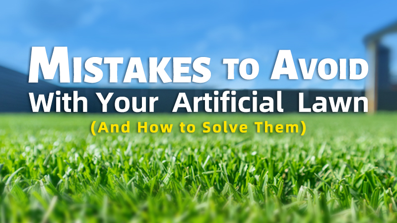 Mistakes to Avoid With Your Artificial Lawn (And How to Solve Them)