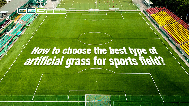 How to choose the best type of artificial grass for sports field