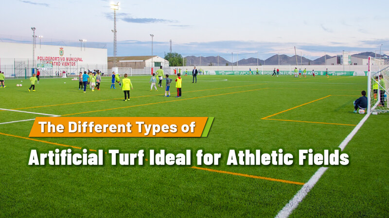 The Different Types of Artificial Turf Ideal for Athletic Fields