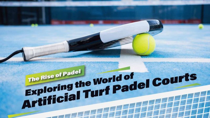 The Rise of Padel: Exploring the World of Artificial Turf Padel Courts