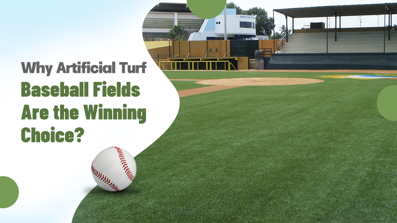 Why Artificial Turf Baseball Fields Are the Winning Choice?