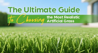 The Ultimate Guide to Choosing the Most Realistic Artificial Grass