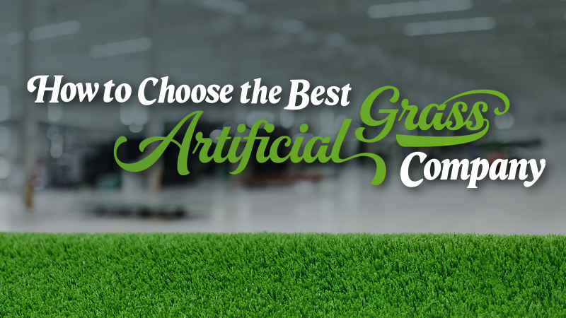 How to Choose the Best Artificial Grass Company