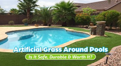 Artificial Grass Around Pools: Is It Safe, Durable & Worth It?