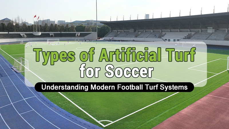 Types of artificial turf for soccer and modern football turf systems